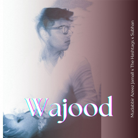 Wajood ft. The Hashtags & Subhan cover art
