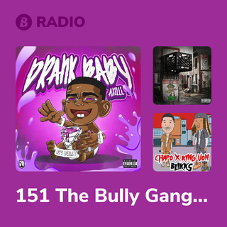 151 The Bully Gang Radio