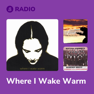 Where I Wake Warm Radio