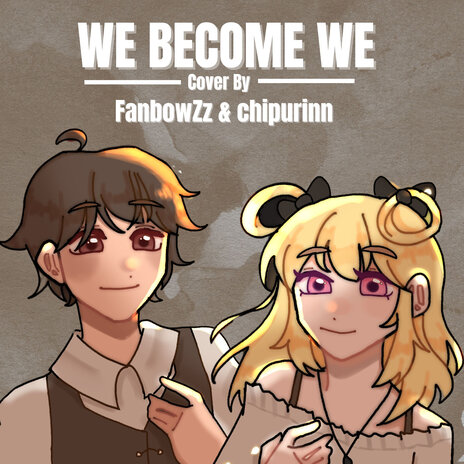 We Become We (cover) ft. PianZz & Chipurinn