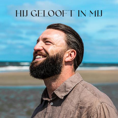 Hij Gelooft In Mij