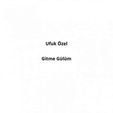 Gitme Gülüm