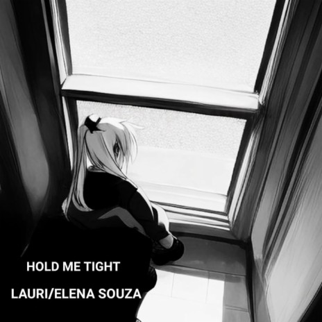 HOLD ME TIGHT ft. Elena Souza