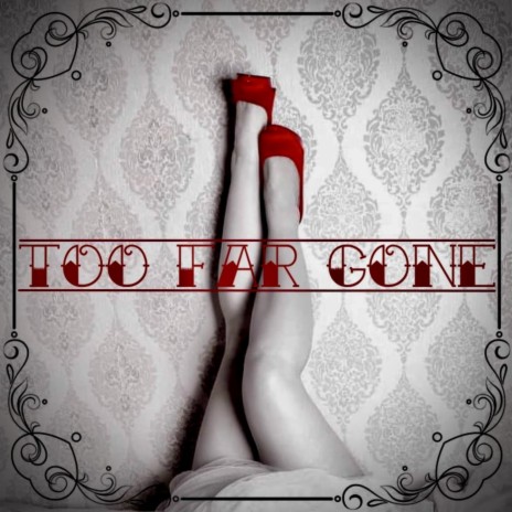 Too Far Gone