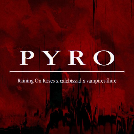 PYRO ft. calebissad & vampires4hire cover art