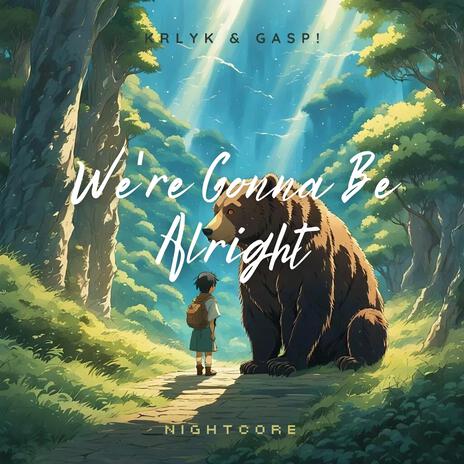 We're Gonna Be Alright ft. Gasp! & Nightcore cover art