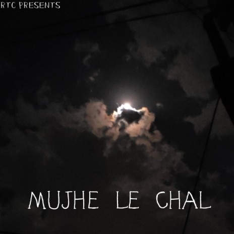 MUJHE LE CHAL cover art