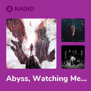 Abyss, Watching Me Radio
