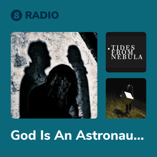 God Is An Astronaut Radio
