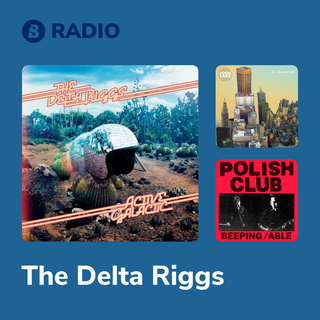 The Delta Riggs Radio