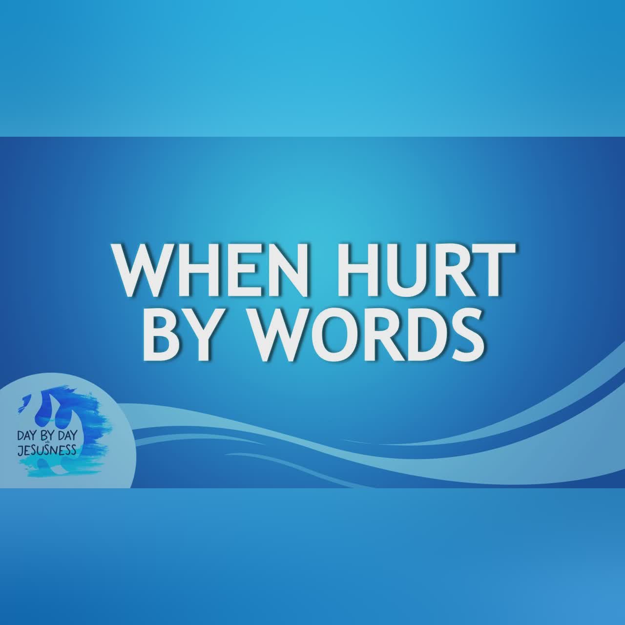 2026-02-13 When Hurt By Words - Ed Lapiz