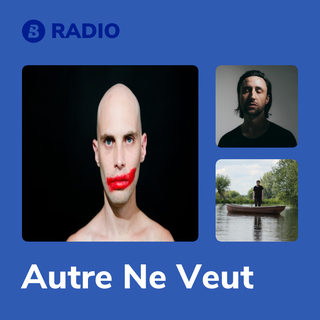 Autre Ne Veut Radio