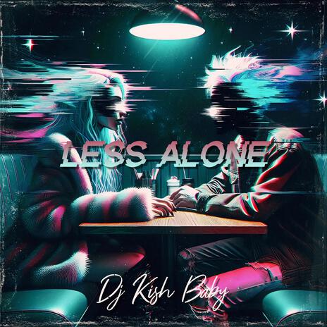 Less Alone