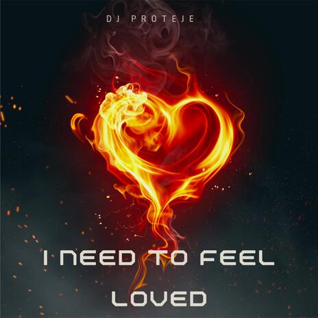 I Need To Feel Loved
