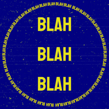 BLAH BLAH BLAH