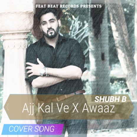 Ajj Kal Ve X Awaaz cover art