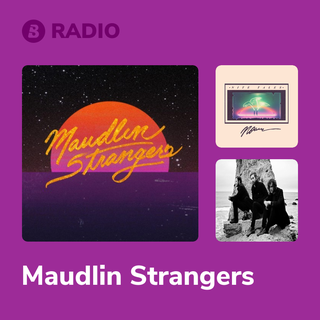Maudlin Strangers Radio