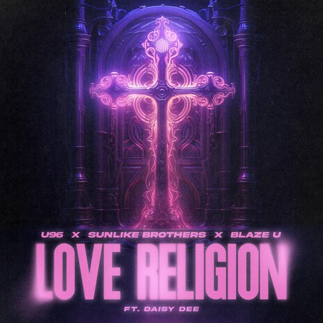 Love Religion ft. Sunlike Brothers, Blaze U & Daisy Dee cover art