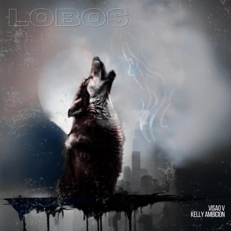 Lobos ft. Kelly Ambicion