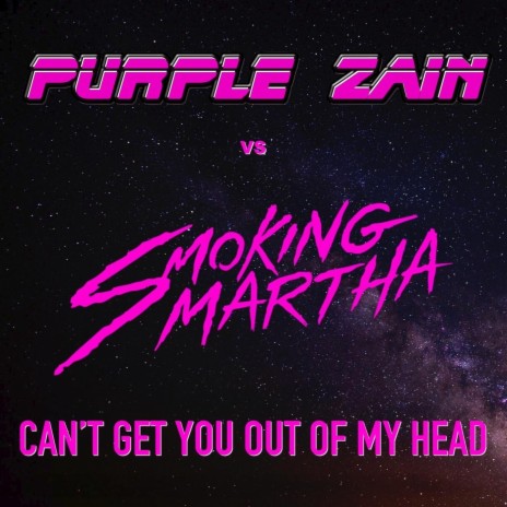 Can't Get You out of My Head (Purple Zain vs. Smoking Martha) ft. Smoking Martha cover art