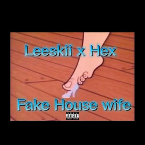 Fake House Wife ft. Hex