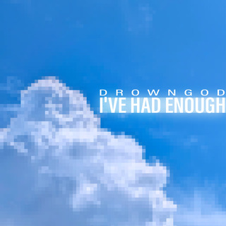 I've Had Enough