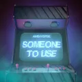 Someone to Use
