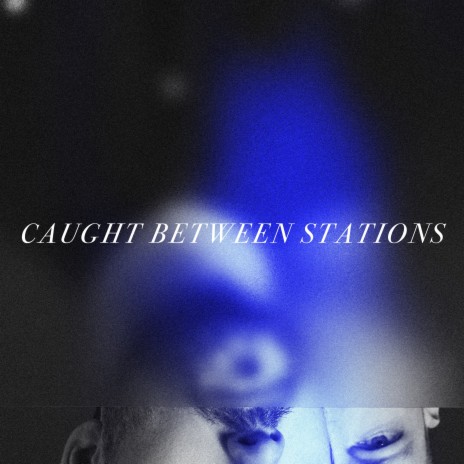 Caught Between Stations cover art