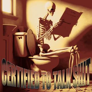 Certified To Talk Shit
