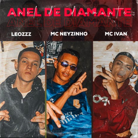 Anel de Diamante ft. MC Neyzinho & MC Ivan cover art