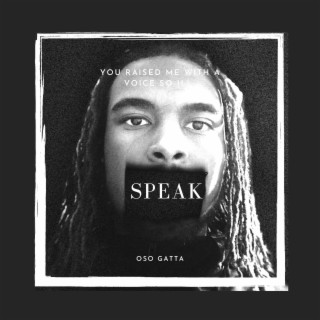 You Raised Me With A Voice So I'll Speak