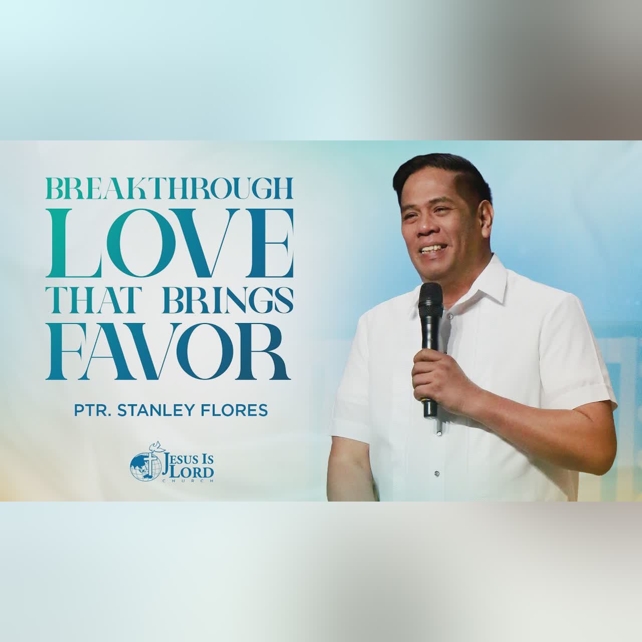 Breakthrough Love that Brings Favor | Ptr. Stanley Flores