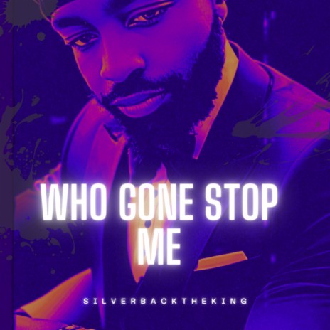 Who Gone Stop Me ft. Aye Park cover art