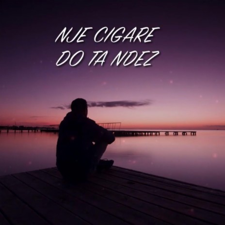 Nje Cigare Do Ta Ndez cover art