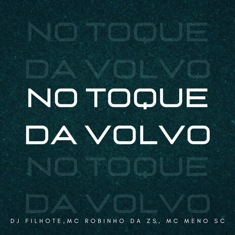 No Toque da Volvo ft. Mc Robinho da zs & Mc Meno SC