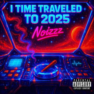 I time traveled to 2025