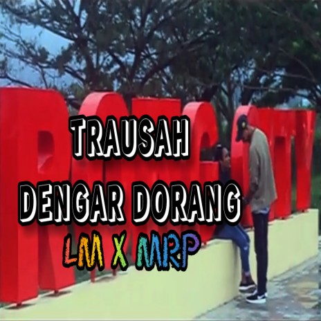 TRAUSAH DENGAR DORANG ft. MRP