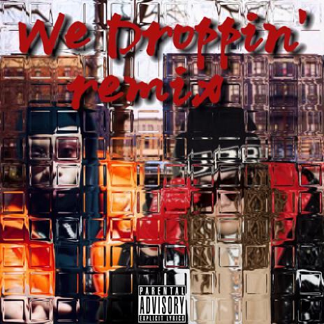 We Droppin' remix ft.sha ek ft. 布萊森