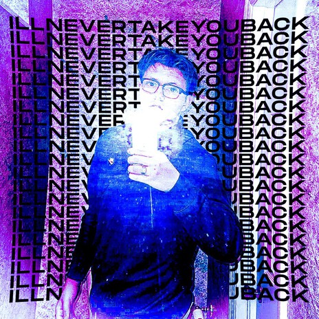 ILLNEVERTAKEYOUBACK cover art