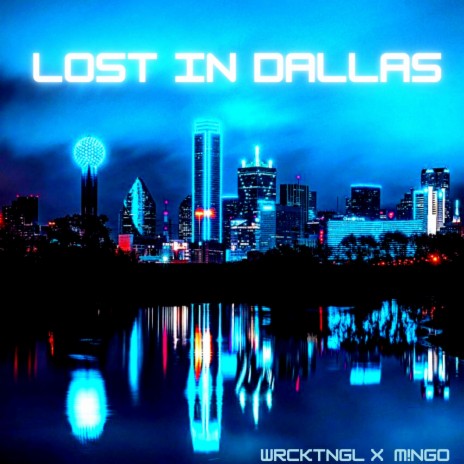 Lost in Dallas ft. WRCKTNGL cover art