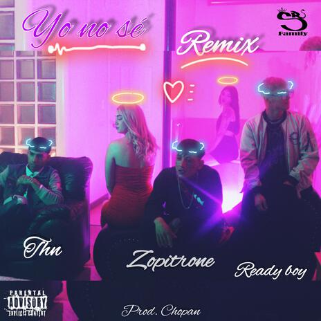 Yo no sé remix ft. THN EL DEMENTE & Ready Boy