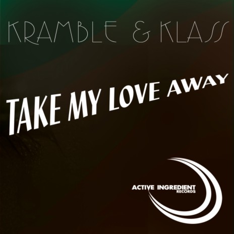 Take My Love Away (Kramble Remix) ft. Kramble cover art