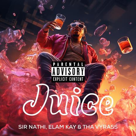 Juice ft. Tha Vyrass, Elam Kayz & Sir Nathi cover art