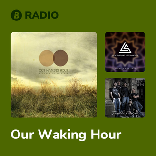 Our Waking Hour Radio