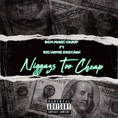 Niggaz's Too Cheap ft. Big Homie DreCash cover art