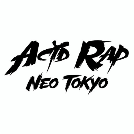 Acid Rap Neo Tokyo ft. Khalil O lírico cover art