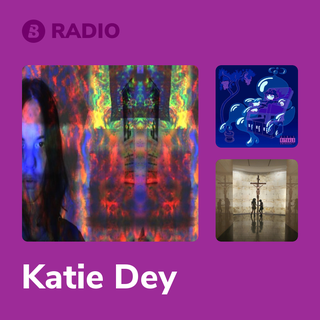 Katie Dey Radio