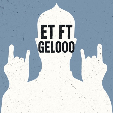 ET ft. Gelooo