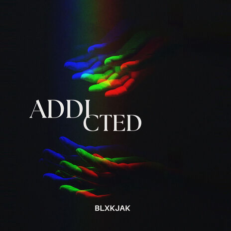 ADDICTED