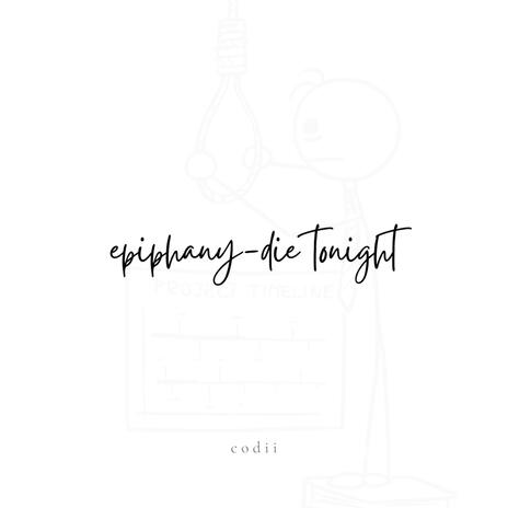 epiphany//die tonight